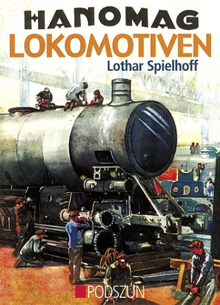 352 Lothar Spielhoff: Hanomag Lokomotiven