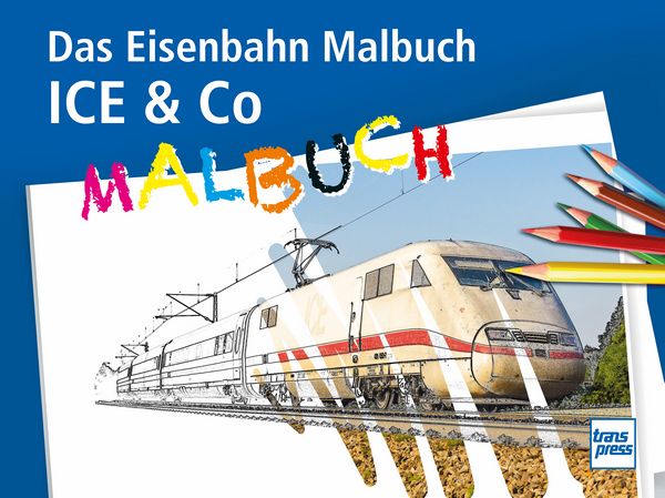 71784 ICE & Co Das Eisenbahn-Malbuch