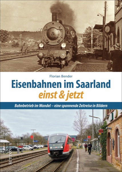 339 Eisenbahnen im Saarland einst und jetzt