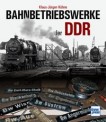 Transpress 71549 Bahnbetriebswerke der DDR 