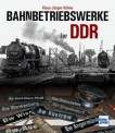 Transpress 71698 Bahnbetriebswerke der DDR 