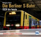 Transpress 71704 Die Berliner S-Bahn 1924 bis heute 