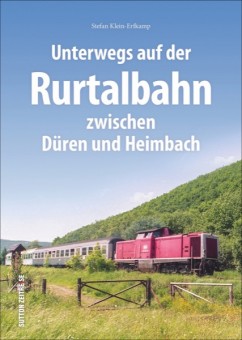Sutton Verlag 079 Unterwegs auf der Rurtalbahn  