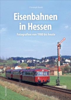 Sutton Verlag 105 Eisenbahnen in Hessen  