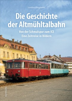 Sutton Verlag 158 Die Altmühltalbahn 
