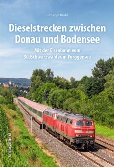Sutton Verlag 263 Dieselstrecken zwischen Donau & Bodensee 
