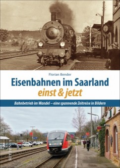 Sutton Verlag 339 Eisenbahnen im Saarland einst und jetzt 