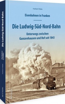 Sutton Verlag 383 Eisenbahnen in Franken: Die Ludwig-Bahn 