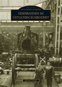 Sutton Verlag 786 Eisenbahnen im östlichen Ruhrgebiet 