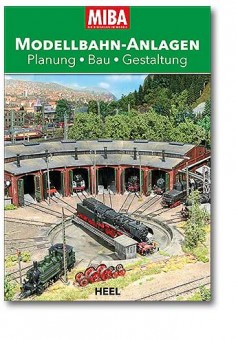 Heel Verlag 43195 MIBA Modellbahn-Anlagen 