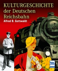 Transpress 71443 Kulturgeschichte - Deutschen Reichsbahn 