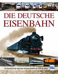 Transpress 71553 Die Deutsche Eisenbahn 