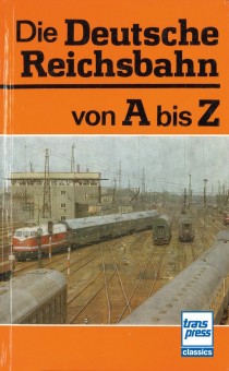 Transpress 71754 Die Deutsche Reichsbahn von A bis Z 