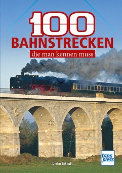 Transpress 71786 100 Bahnstrecken, die man kennen muss 