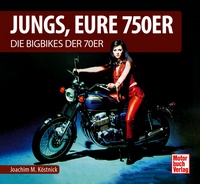 Motorbuch 04497 Jungs, Eure 750er - Die Bigbikes  70er 