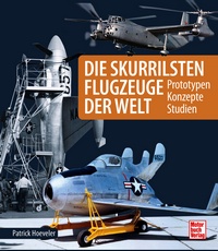 Motorbuch 04630 Die skurrilsten Flugzeuge der Welt 