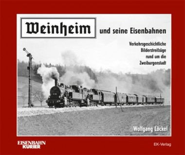 EK-Verlag 233 Weinheim und seine Eisenbahnen 