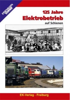 EK-Verlag 8108 125 Jahre Elektrobetrieb auf Schienen 